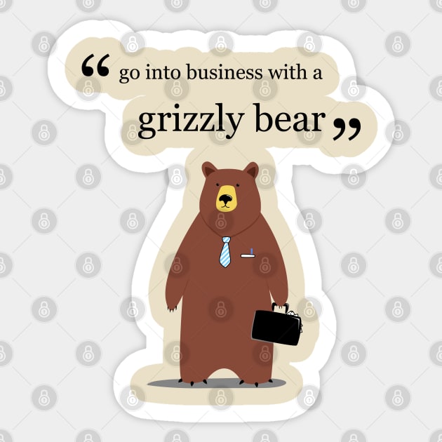 Go into business with a grizzly bear Sticker by guidogokraw